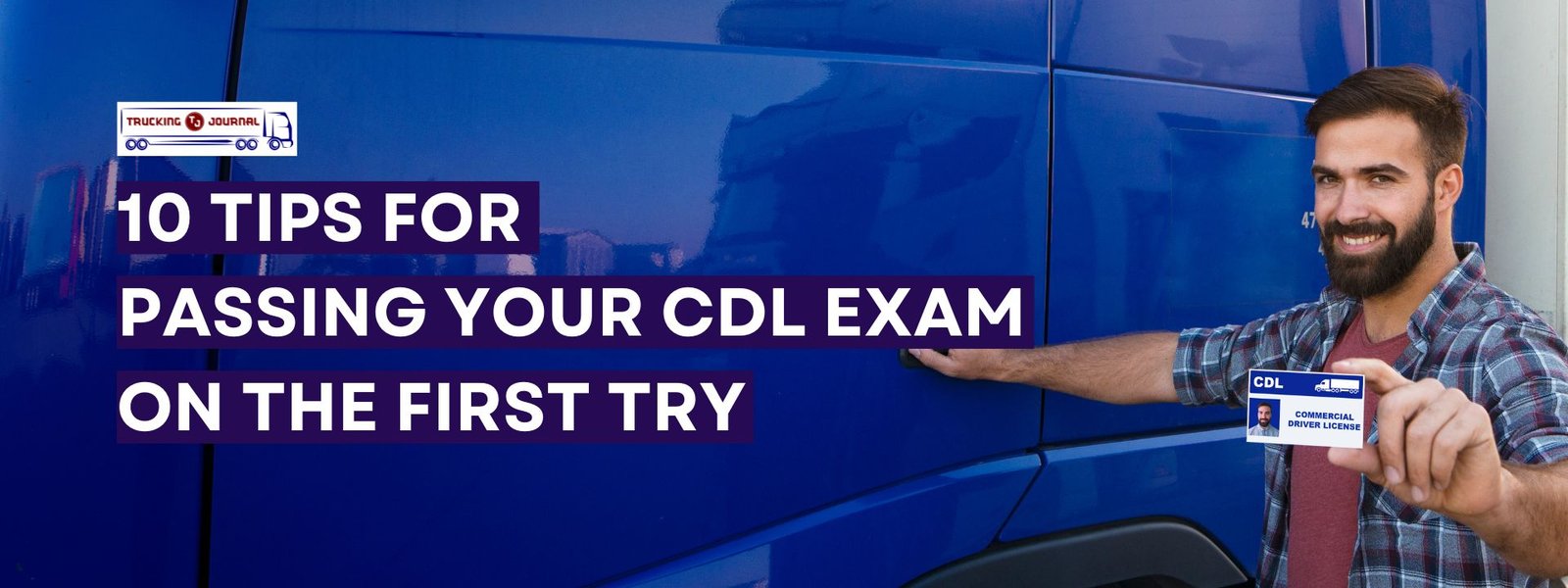 Cdl Testing Tips 10 Tips for Passing Your CDL Exam on the First Try - The Trucking Journal