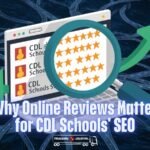 Why Online Reviews Matter for CDL Schools’ SEO