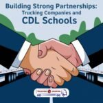 Building Strong Partnerships: Trucking Companies and CDL Schools