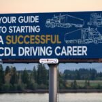 Your Guide to Starting a Successful CDL Driving Career