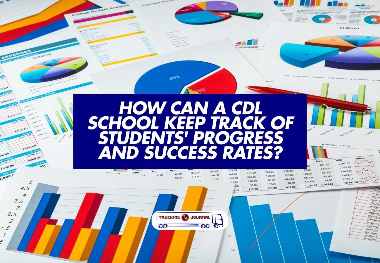 How Can A Cdl School Keep Track Of Students' Progress And Success Rates