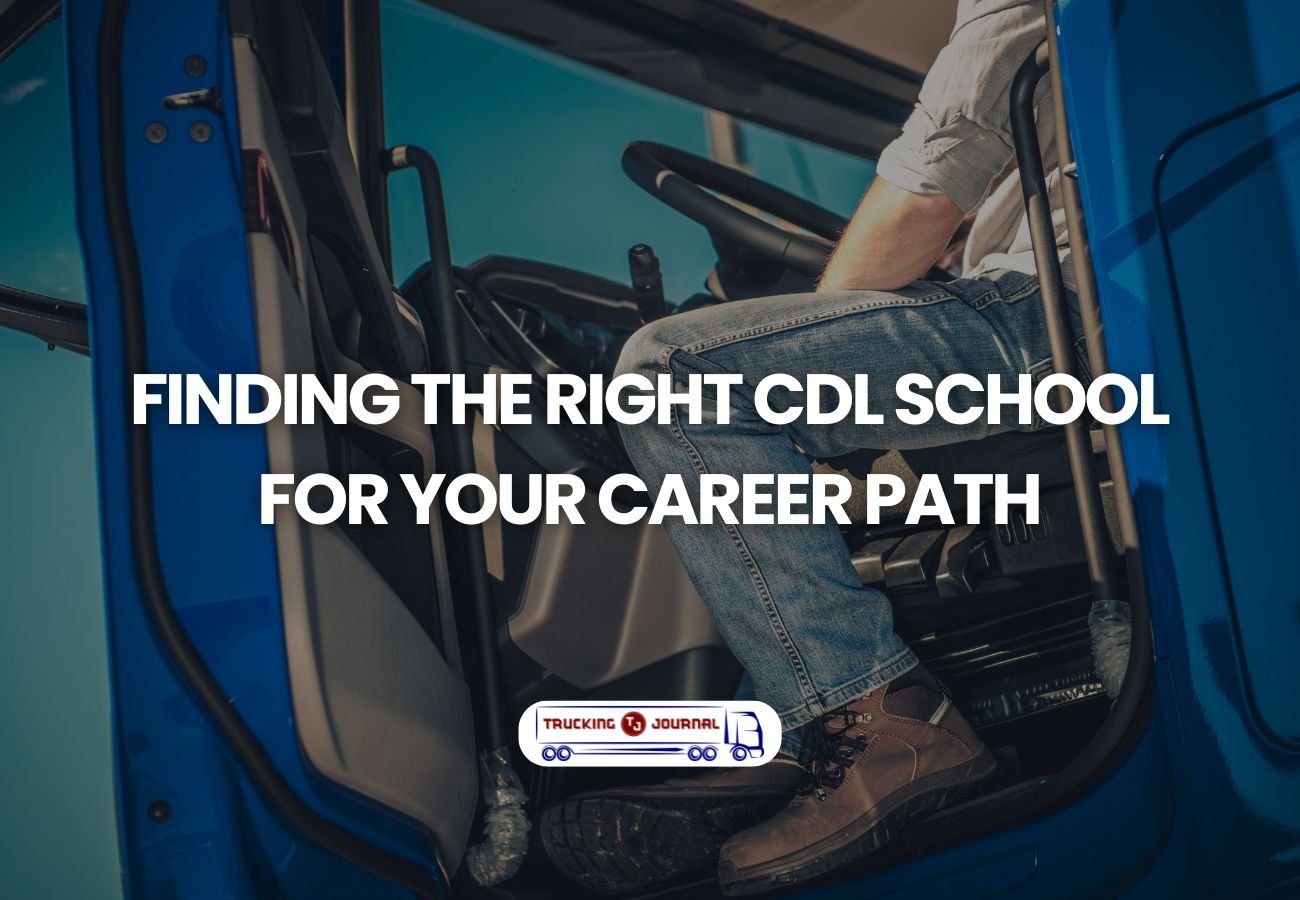 Finding The Right Cdl School For Your Career Path